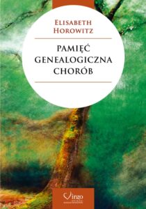 PAMIĘĆ GENEALOGICZNA CHORÓB Elisabeth Horowitz Virgo Psychogenealogia